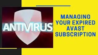 Managing your Expired Avast Subscription