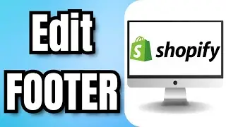 How to Edit FOOTER in SHOPIFY