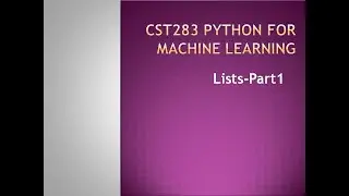 Python for Machine Learning- Lists- Part1- KTU BTECH CSE CST283