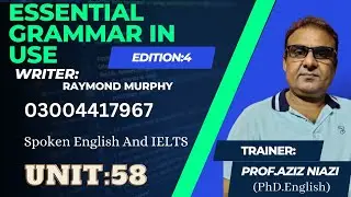 Essential Grammar in Use /4th Edition Cambridge/Unit 57 /Prof.Aziz Niazi( PhD English