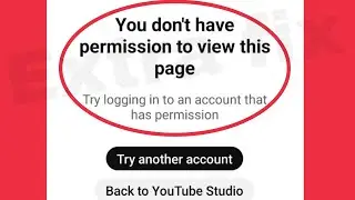 YT Studio Fix You don't have permission to view this page Try logging in to an account Problem Solve