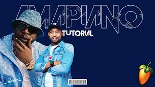 Amapiano Tutorial In Fl Studio 2023• Dj Maphorisa & Visca