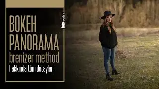 Brenizer Tekniği ile Bokeh Panorama Nasıl Yapılır?