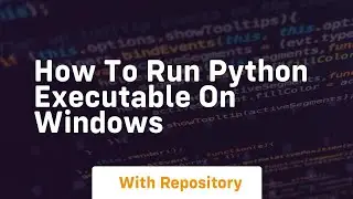 how to run python executable on windows