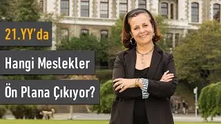 21.YY'da Hangi Meslekler Ön Plana Çıkıyor?