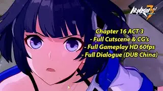 Full Gameplay Story Chapter 16 ACT 3 | Honkai Impact CN  (崩坏3)