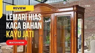 LEMARI HIAS KACA BAHAN UTAMA KAYU JATI