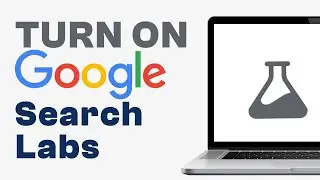 How to Turn On Search Labs on Google Chrome - Quick Guide