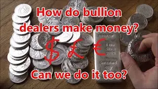 This is How Bullion Dealers make MONEY from Silver & Gold | Can we do the same!?