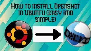 How to install OpenShot in Ubuntu (2 easy and simple methods).