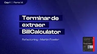 Terminar de extraer BillCalculator | Refactoring (Martin Fowler) | Capítulo 1 (parte 14)
