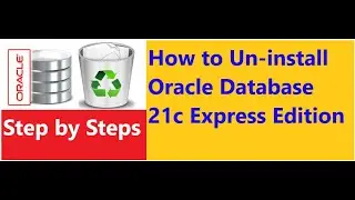 Uninstall Oracle 21c on Windows 11/10  with Complete Guide Line |