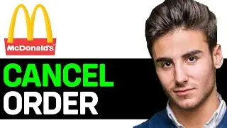 HOW TO CANCEL MCDONALD’S ORDER ON THE APP 2024