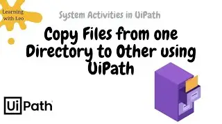 Copy File activity to Copy files from one directory to other directory using UiPath|System Activites