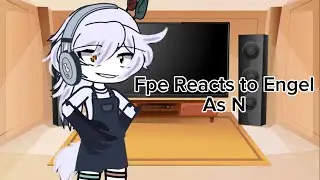 Fpe Reacts to Engel as N || Part 2 of “Fpe Reacts to Claire as Cyn”