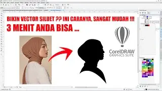 TUTORIAL MUDAH DAN CEPAT COREL DRAW TEKNIK MEMBUAT GAMBAR VECTOR SILUET DARI FOTO