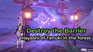 Destroy the Barrier - Hayashi of Tanuki in the forest | Genshin Impact