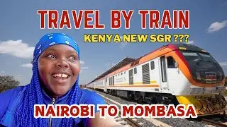 Travel From Nairobi To Mombasa By TRAIN - Kenya Train