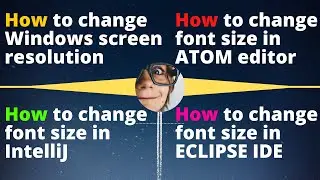 HOW TO CHANGE FONT SIZE in ECLIPSE IDE, IntelliJ, and ATOM Editor