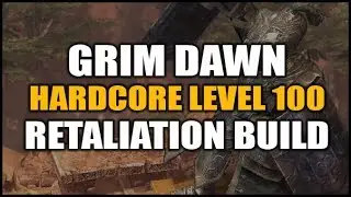 Grim Dawn: Hardcore Level 100 Retaliation Warlord Build - Achieved the ARPG Dream!