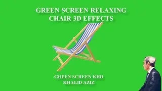 GREEN SCREEN RELAXING CHAIR 3D EFFECTS//GREEN SCREEN KHD