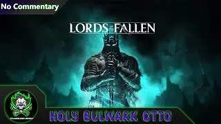 Lords of the Fallen 2023: Dual Boss Battle Holy Bulwark Otto + The Lightrapper (No Commentary)