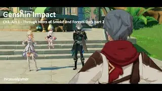 Genshin Impact - Chapter 3 - Act 1 - Through Mists of Smoke and Forests Dark part2