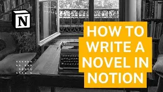 Notion Novel Planner: How to Write a Novel Using Notion