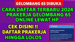 RESMI‼️GELOMBANG 65 SUDAH DIBUKA INI CARA DAFTAR KARTU PRAKERJA ONLINE 2024 LEWAT HP HINGGA LOLOS