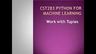 Python for Machine Learning- Tuples - KTU BTECH CSE CST283