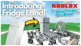 Welcome to Fridge Land!! - Theme Park Tycoon 2 Roblox