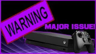 Xbox One X Owners Get Issued A Warning! This Isn't Right!