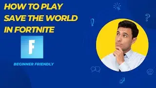 How To Play Save The World In Fortnite | Guide (2024)