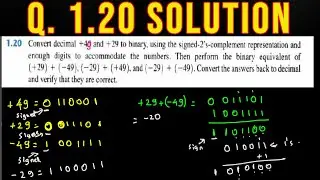 Q. 1.20: Convert decimal +49 and +29 to binary, using the signed‐2’s‐complement representation and e