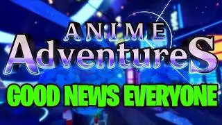 ANIME ADVENTURES IS BACK BABY