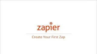 How to Create Your First Zap in Zapier