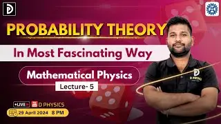 Probability Theory In Most Fascinating Way || Lecture- 05 || Mathematical Physics  || D PHYSICS |