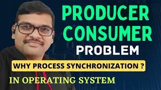 PRODUCER-CONSUMER Problem || Why Process Synchronization? || Race Condition || Operating System