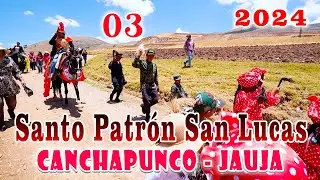 🔴🎆Fiesta Patronal en En Honor al  Santo Patron San Lucas CANCHAPUNCO   JAUJA //DvD 03