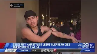 Celebrity hairstylist Jesus Guerrero dies unexpectedly at 34 | CW39 Houston