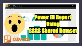 Power BI Report using SSRS Shared Dataset in Power BI Report Server