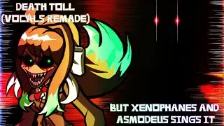 Death Toll (Vocals Remade) but Xenophanes and Asmodeus sings it | FNF Cover