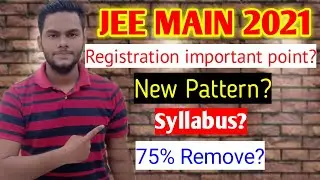 JEE MAIN 2021|NEW PATTERN|JEE 2021 SYLLABUS|JEE MAIN 2021 75 CRITERIA?|REGISTRATION IMPORTANT POINTS