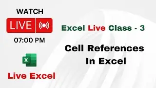 Excel Live Class - 3 | Cell References In Excel | Absolute Cell Reference | Relative Cell Reference