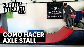 Tutorial Axle Stall. Escuela de Skate Bahía