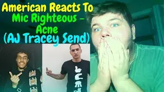 MIC WANTED TO FIGHT | AMERICAN REACTS TO | Mic Righteous - Acne (AJ Tracey Send) | (Reaction)