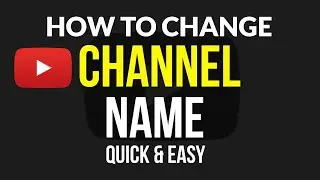 How To Change Your YouTube Channel Name In 3 min | Quick and Easy