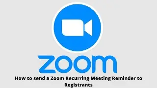 How do I send a Zoom Meeting Reminder to people registered to the recurring meeting?