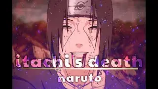 [ itachi's death ]amv { naruto } |anime edit|