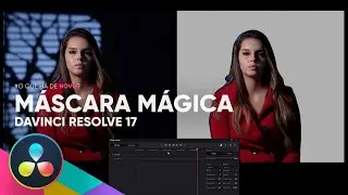 Recorte automático com Magic Mask - DaVinci Resolve 17